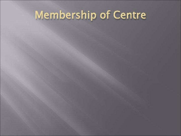 Membership of Centre 