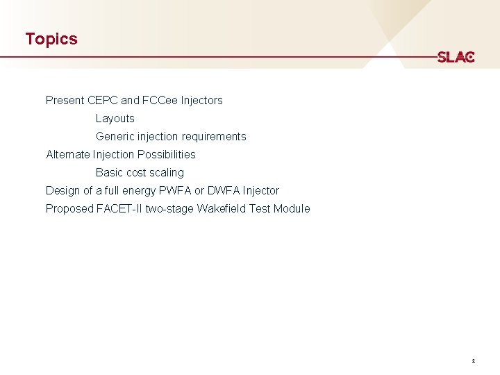 Topics Present CEPC and FCCee Injectors Layouts Generic injection requirements Alternate Injection Possibilities Basic