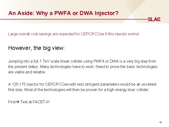 An Aside: Why a PWFA or DWA Injector? Large overall cost savings are expected