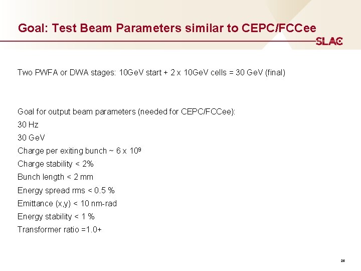 Goal: Test Beam Parameters similar to CEPC/FCCee Two PWFA or DWA stages: 10 Ge.