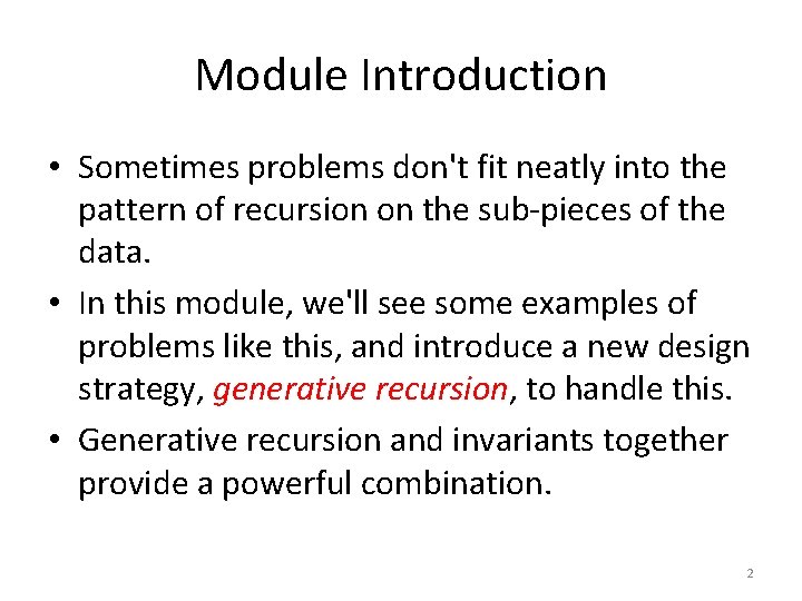 Module Introduction • Sometimes problems don't fit neatly into the pattern of recursion on