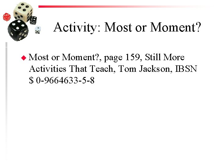 Activity: Most or Moment? u Most or Moment? , page 159, Still More Activities