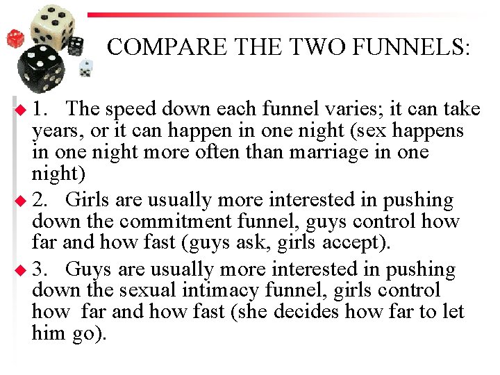 COMPARE THE TWO FUNNELS: u 1. The speed down each funnel varies; it can