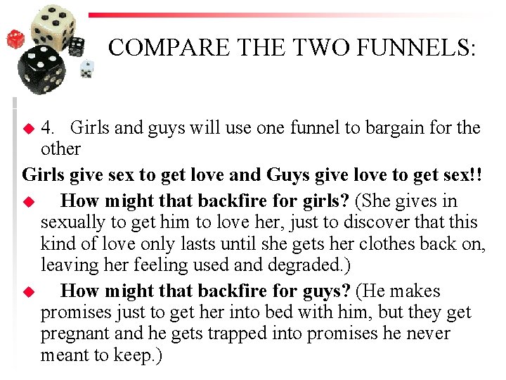 COMPARE THE TWO FUNNELS: 4. Girls and guys will use one funnel to bargain