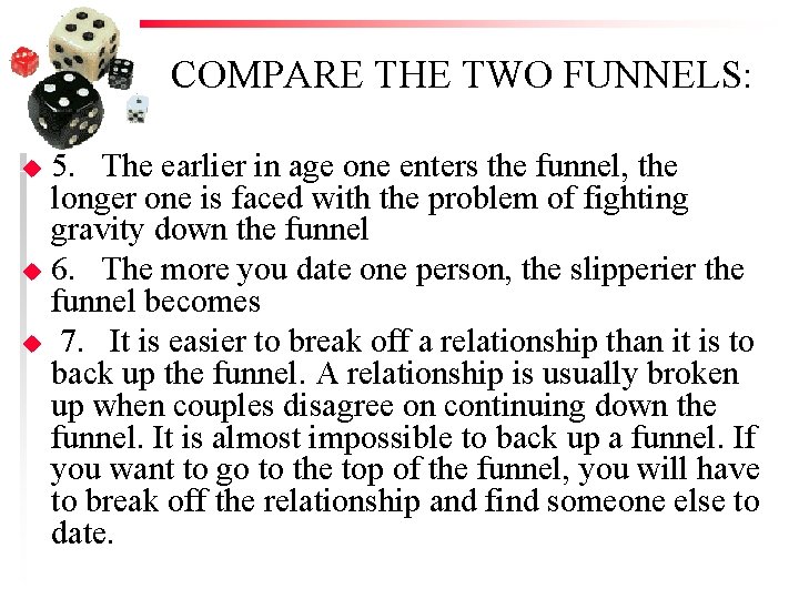 COMPARE THE TWO FUNNELS: 5. The earlier in age one enters the funnel, the