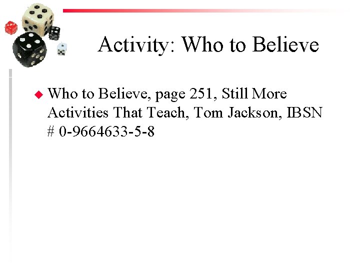 Activity: Who to Believe u Who to Believe, page 251, Still More Activities That