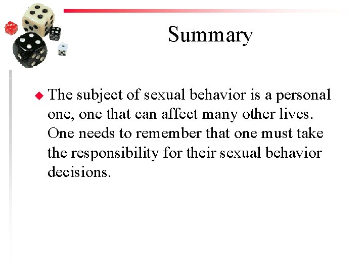 Summary u The subject of sexual behavior is a personal one, one that can