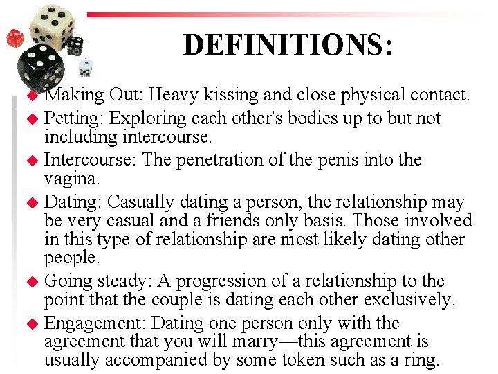 DEFINITIONS: u u u Making Out: Heavy kissing and close physical contact. Petting: Exploring
