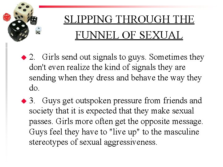 SLIPPING THROUGH THE FUNNEL OF SEXUAL u u 2. Girls send out signals to