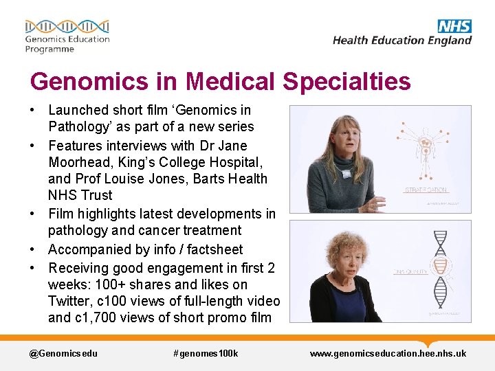 Genomics in Medical Specialties • Launched short film ‘Genomics in Pathology’ as part of Genomics in Medical Specialties • Launched short film ‘Genomics in Pathology’ as part of