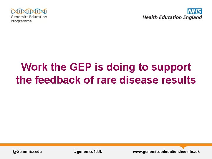Work the GEP is doing to support the feedback of rare disease results @Genomicsedu Work the GEP is doing to support the feedback of rare disease results @Genomicsedu