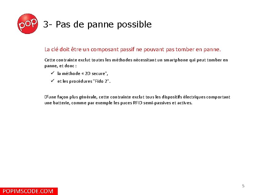 3 - Pas de panne possible La clé doit être un composant passif ne