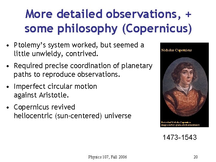 More detailed observations, + some philosophy (Copernicus) • Ptolemy’s system worked, but seemed a