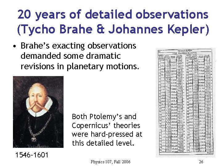 20 years of detailed observations (Tycho Brahe & Johannes Kepler) • Brahe’s exacting observations