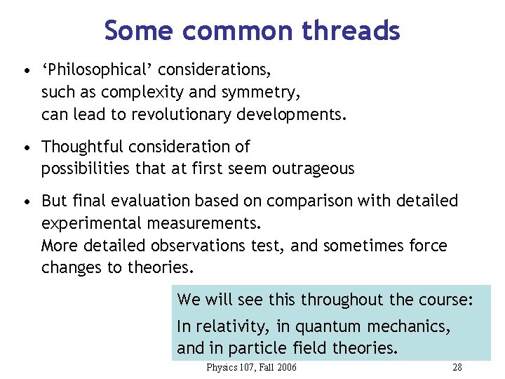 Some common threads • ‘Philosophical’ considerations, such as complexity and symmetry, can lead to