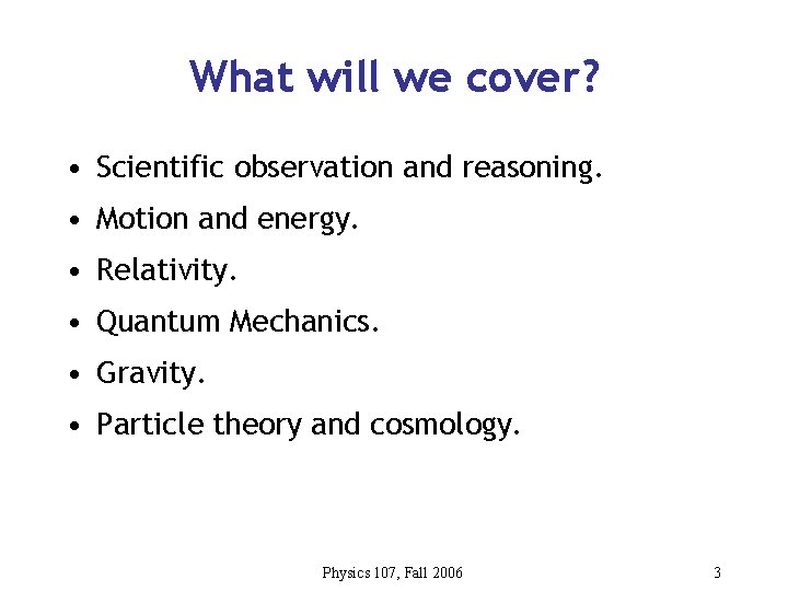 What will we cover? • Scientific observation and reasoning. • Motion and energy. •