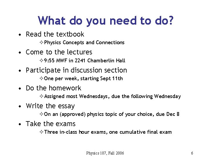 What do you need to do? • Read the textbook ² Physics Concepts and
