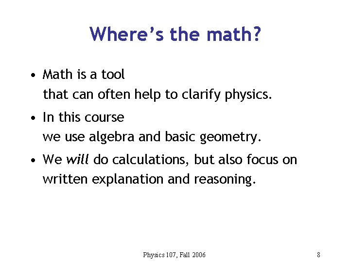 Where’s the math? • Math is a tool that can often help to clarify