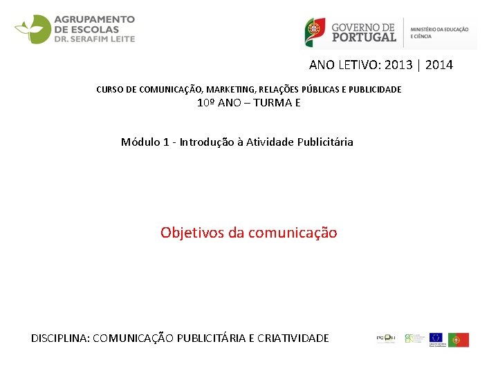 ANO LETIVO: 2013 | 2014 CURSO DE COMUNICAÇÃO, MARKETING, RELAÇÕES PÚBLICAS E PUBLICIDADE 10º