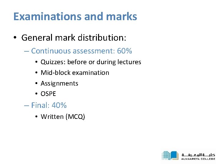 Examinations and marks • General mark distribution: – Continuous assessment: 60% • • Quizzes: