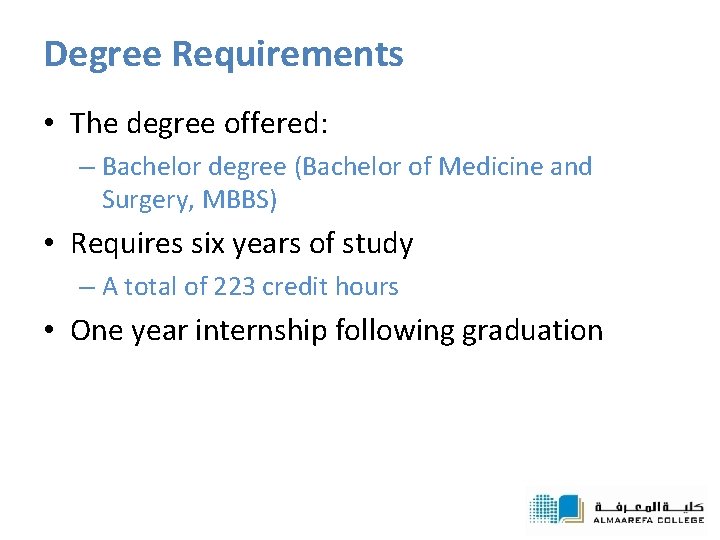 Degree Requirements • The degree offered: – Bachelor degree (Bachelor of Medicine and Surgery,