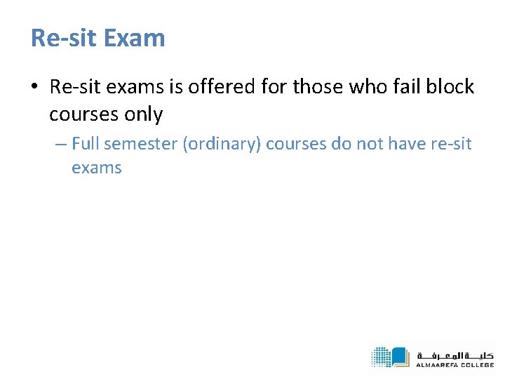 Re-sit Exam • Re-sit exams is offered for those who fail block courses only