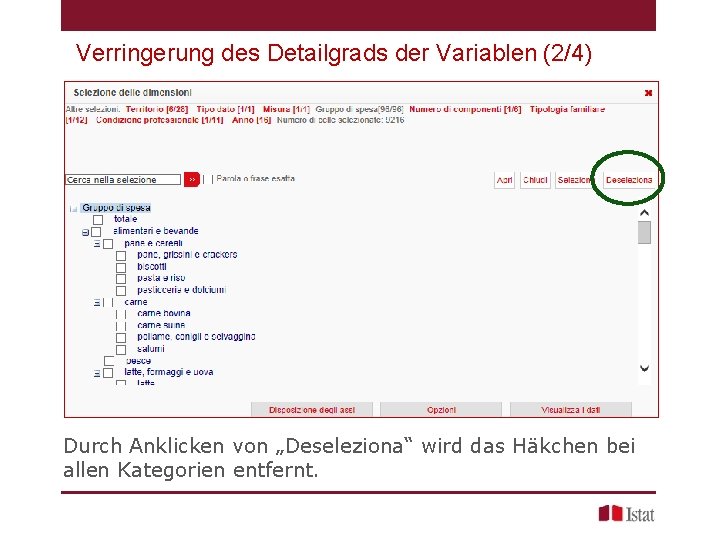 Verringerung des Detailgrads der Variablen (2/4) Durch Anklicken von „Deseleziona“ wird das Häkchen bei