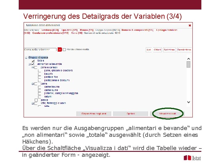 Verringerung des Detailgrads der Variablen (3/4) Es werden nur die Ausgabengruppen „alimentari e bevande“