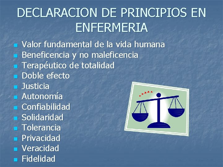 DECLARACION DE PRINCIPIOS EN ENFERMERIA n n n Valor fundamental de la vida humana