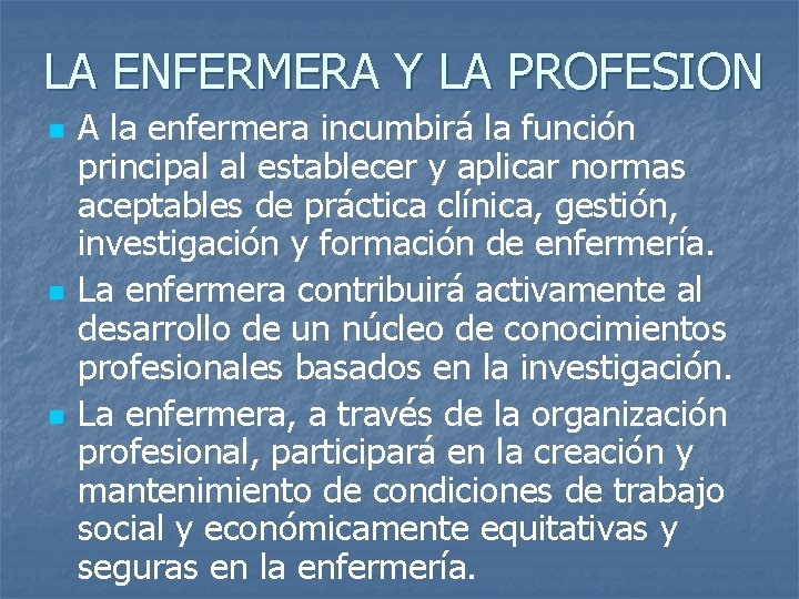 LA ENFERMERA Y LA PROFESION n n n A la enfermera incumbirá la función