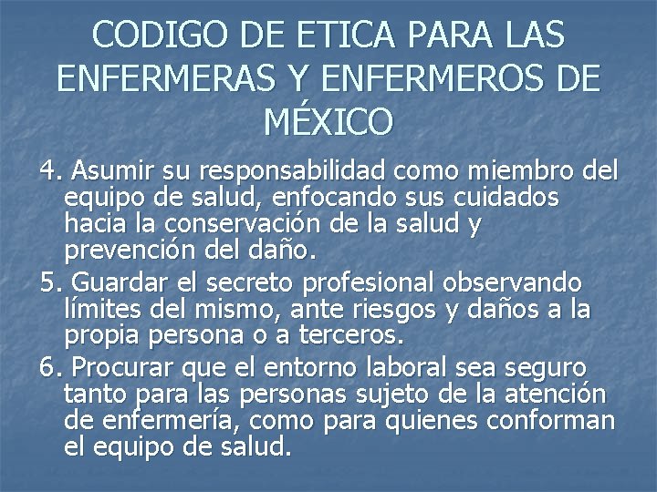 CODIGO DE ETICA PARA LAS ENFERMERAS Y ENFERMEROS DE MÉXICO 4. Asumir su responsabilidad