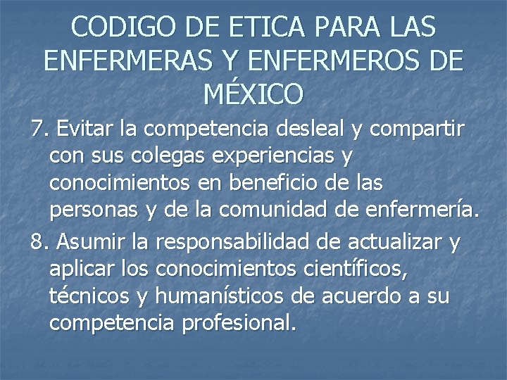 CODIGO DE ETICA PARA LAS ENFERMERAS Y ENFERMEROS DE MÉXICO 7. Evitar la competencia