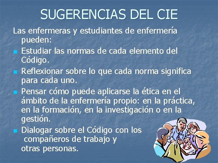 SUGERENCIAS DEL CIE Las enfermeras y estudiantes de enfermería pueden: n Estudiar las normas