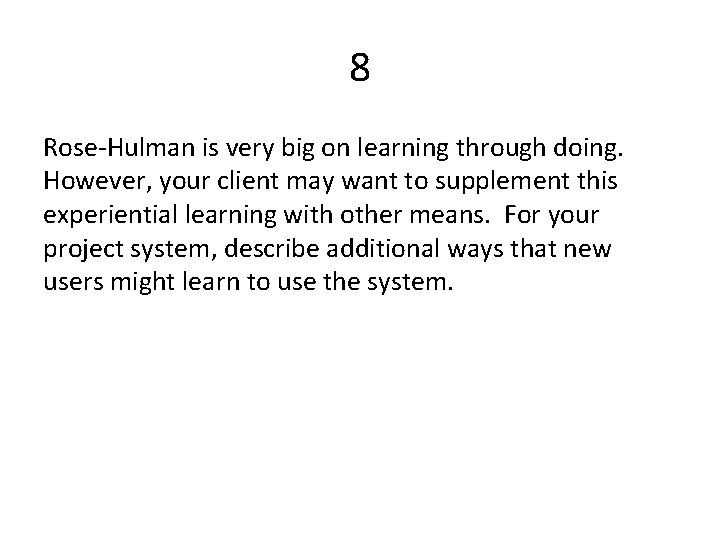 8 Rose-Hulman is very big on learning through doing. However, your client may want