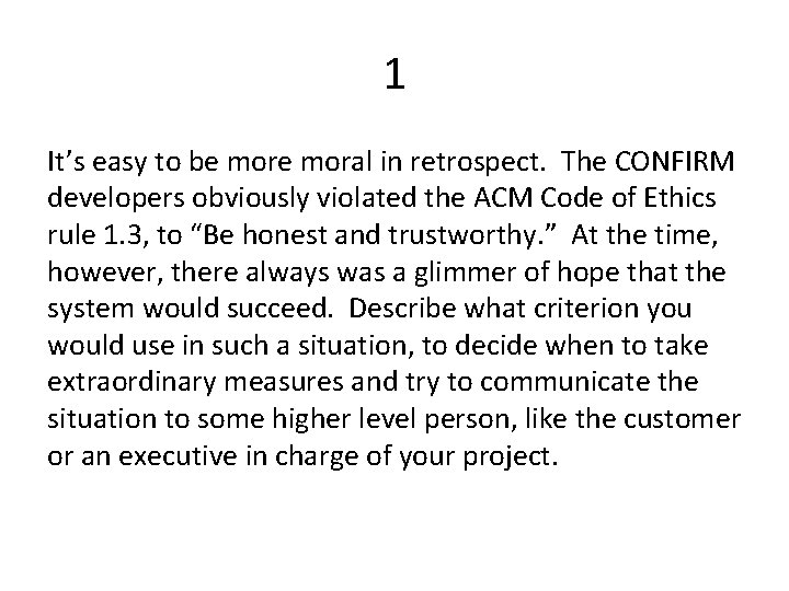 1 It’s easy to be moral in retrospect. The CONFIRM developers obviously violated the