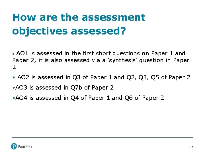 How are the assessment objectives assessed? • AO 1 is assessed in the first