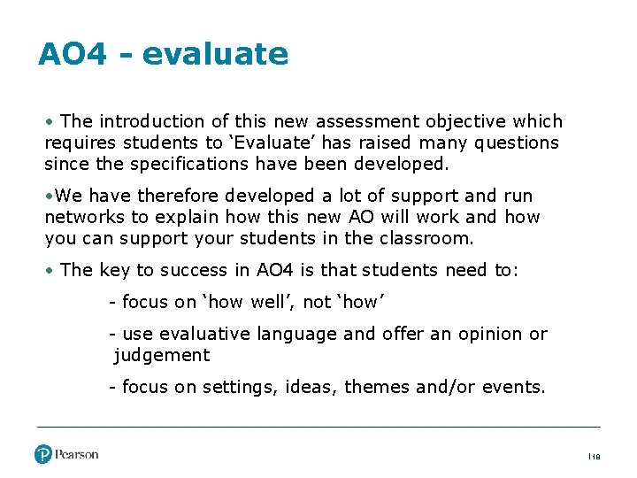 AO 4 - evaluate • The introduction of this new assessment objective which requires