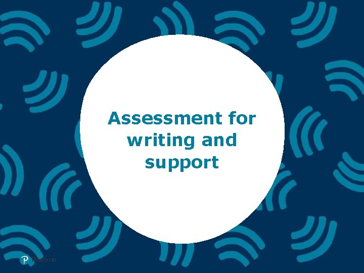 Assessment for writing and support 