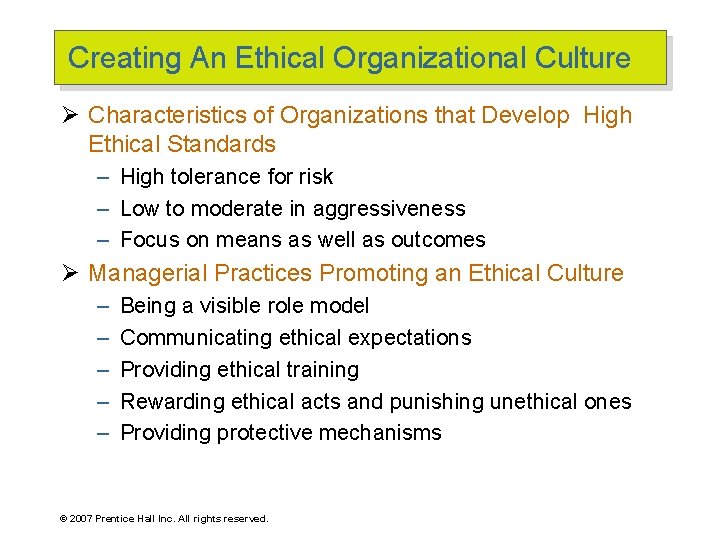 Creating An Ethical Organizational Culture Ø Characteristics of Organizations that Develop High Ethical Standards