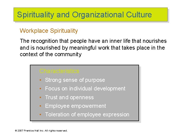 Spirituality and Organizational Culture Workplace Spirituality The recognition that people have an inner life