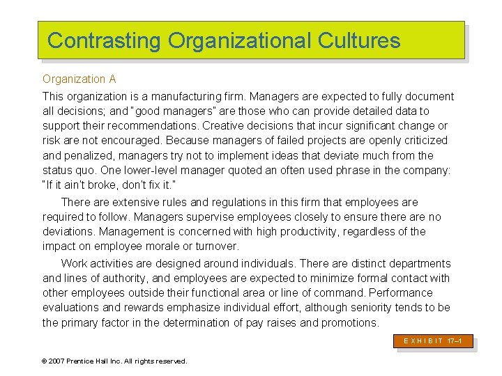 Contrasting Organizational Cultures Organization A This organization is a manufacturing firm. Managers are expected