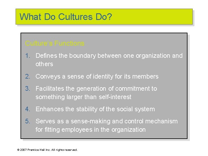 What Do Cultures Do? Culture’s Functions 1. Defines the boundary between one organization and