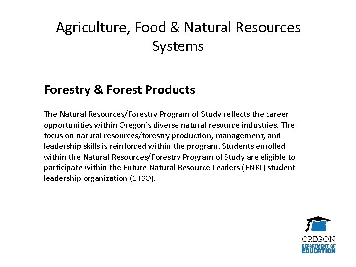 Agriculture, Food & Natural Resources Systems Forestry & Forest Products The Natural Resources/Forestry Program