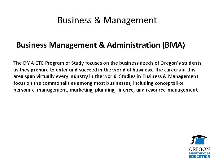 Business & Management Business Management & Administration (BMA) The BMA CTE Program of Study