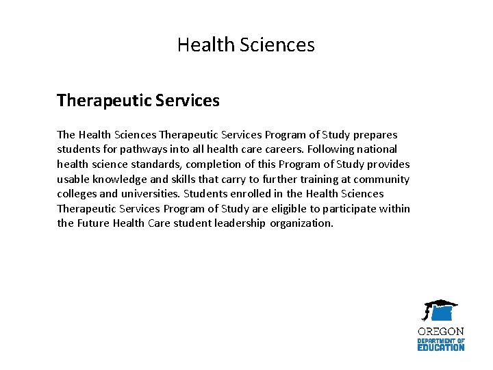 Health Sciences Therapeutic Services The Health Sciences Therapeutic Services Program of Study prepares students