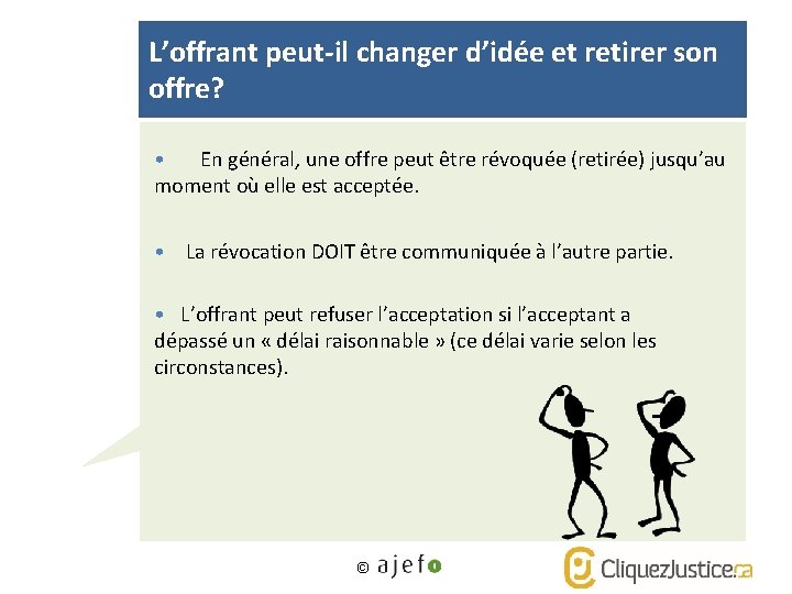 L’offrant peut-il changer d’idée et retirer son offre? • En général, une offre peut