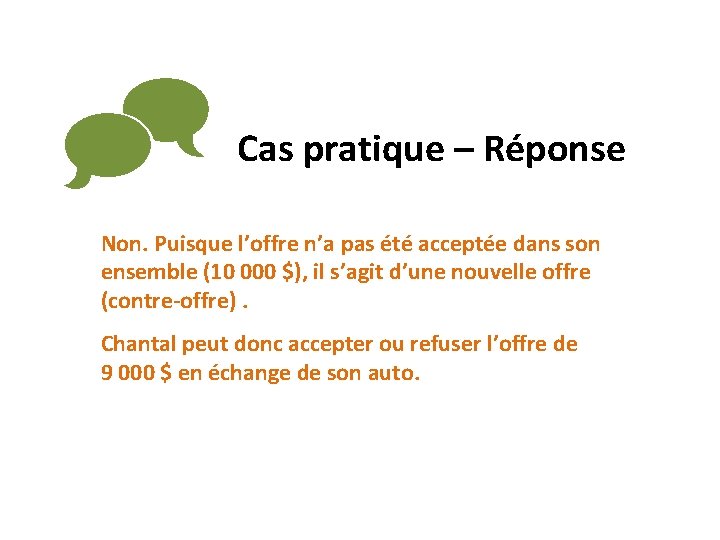  Cas pratique – Réponse Non. Puisque l’offre n’a pas été acceptée dans son