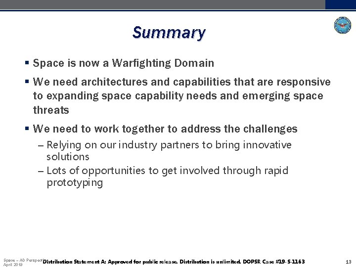 Summary § Space is now a Warfighting Domain § We need architectures and capabilities