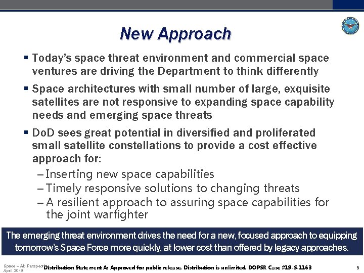 New Approach § Today’s space threat environment and commercial space ventures are driving the