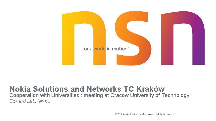 Nokia Solutions and Networks TC Kraków Cooperation with Universities : meeting at Cracow University Nokia Solutions and Networks TC Kraków Cooperation with Universities : meeting at Cracow University
